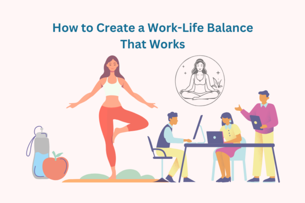 How to Create a Work-Life Balance That Works